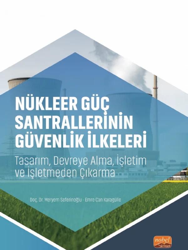 NÜKLEER GÜÇ SANTRALLERİNİN GÜVENLİK İLKELERİ - Tasarım, Devreye Alma, İşletim ve İşletmeden Çıkarma