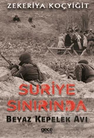 Suriye Sınırında Beyaz Kepelek Avı