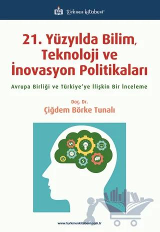 21. Yüzyılda Bilim, Teknoloji ve İnovasyon Politikaları