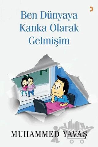 Ben Dünyaya Kanka Olarak Gelmişim