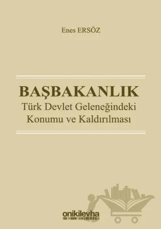 Başbakanlık - Türk Devlet Geleneğindeki Konumu ve Kaldırılması