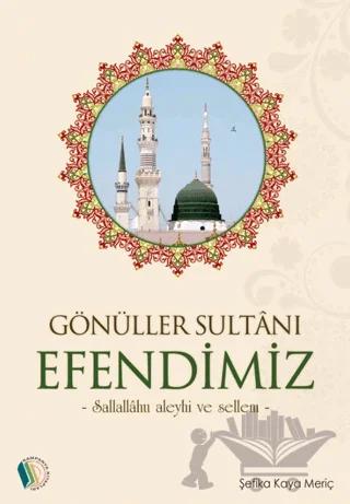 Gönüller Sultanı Efendimiz