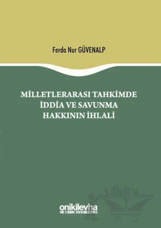 Milletlerarası Tahkimde İddia ve Savunma Hakkının İhlali