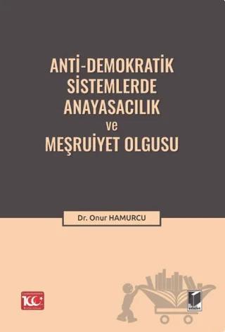 Anti-Demokratik Sistemlerde Anayasacılık ve Meşruiyet Olgusu