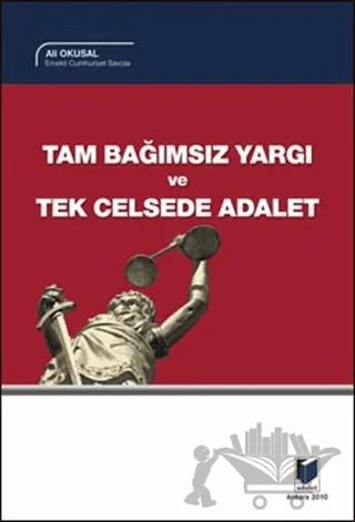 Tam Bağımsız Yargı ve Tek Celsede Adalet