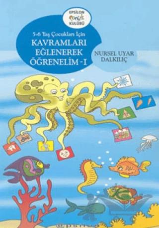 Kavramları Eğlenerek Öğrenelim 1 5-6 Yaş Çocukları İçin