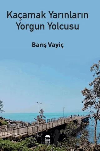 Kaçamak Yarınların Yorgun Yolcusu