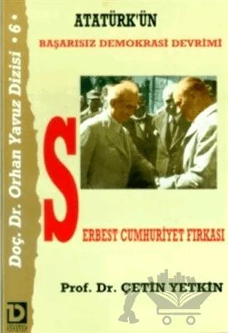 Atatürk’ün Başarısız Demokrasi Devrimi Serbest Cumhuriyet Fırkası