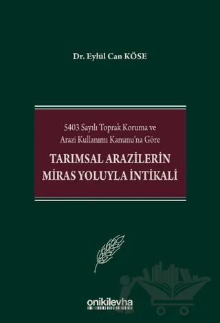 5403 Sayılı Toprak Koruma ve Arazi Kullanımı Kanunu'na Göre Tarımsal Arazilerin Miras Yoluyla İntikali