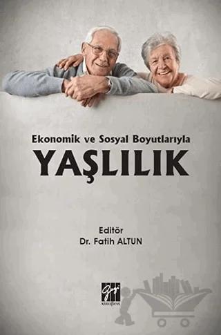 Ekonomik ve Sosyal Boyutlarıyla Yaşlılık