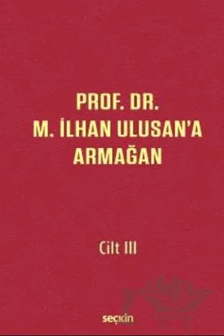Prof. Dr. M. İlhan Ulusan'a Armağan - Cilt: III
