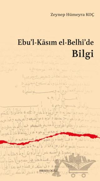 Ebu’l-Kasım el-Belhi’de Bilgi