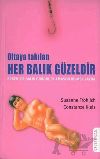 Oltaya Takılan Her Balık Güzeldir