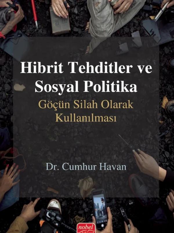HİBRİT TEHDİTLER VE SOSYAL POLİTİKA - Göçün Silah Olarak Kullanılması