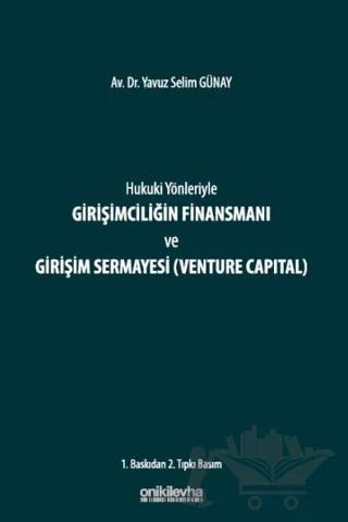 Hukuki Yönleriyle Girişimciliğin Finansmanı ve Girişim Sermayesi (Venture Capital)