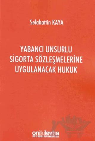 Yabancı Unsurlu Sigorta Sözleşmelerine Uygulanacak Hukuk