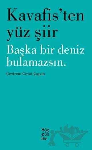 Kavafis'ten Yüz Şiir - Başka Bir Deniz Bulamazsın