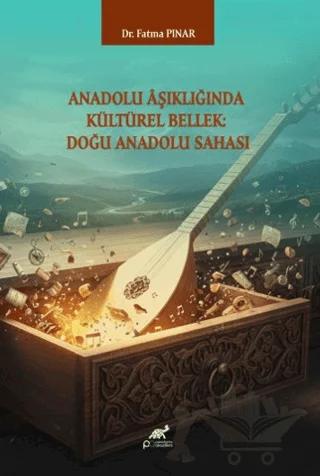 Anadolu Aşıklığında Kültürel Bellek: Doğu Anadolu Sahası