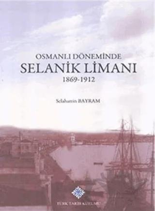 Osmanlı Döneminde Selanik Limanı 1869 - 1912