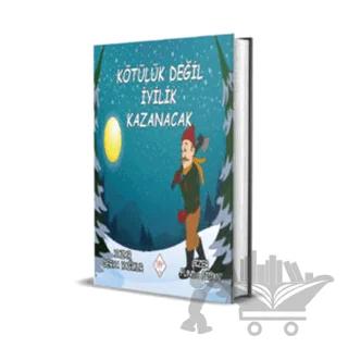 Kötülük Değil İyilik Kazanacak