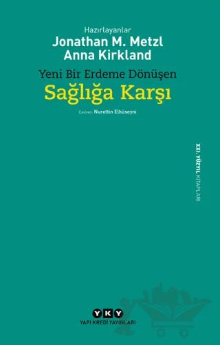 Yeni Bir Erdeme Dönüşen Sağlığa Karşı