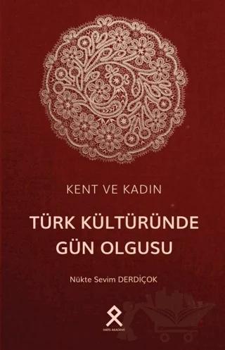 Kent ve Kadın: Türk Kültüründe Gün Olgusu