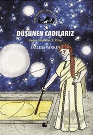 Düşünen Cadılarız - Kadın Filozoflar 5. Kitap