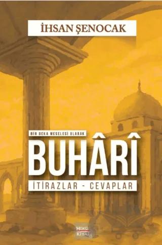 Bir Beka Meselesi Olarak Buhari İtirazlar Cevaplar