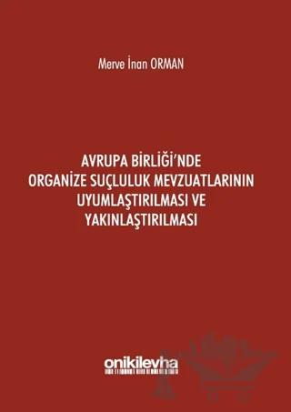 Avrupa Birliği'nde Organize Suçluluk Mevzuatlarının Uyumlaştırılması ve Yakınlaştırılması