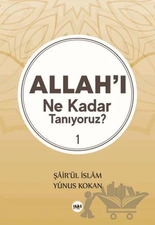 Allah'ı Ne Kadar Tanıyoruz? 1