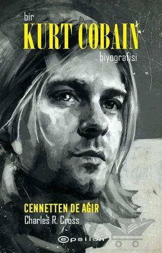 Bir Kurt Cobain Biyografisi - Cennetten De Ağır