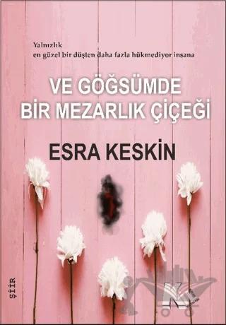 Ve Göğsümde Bir Mezarlık Çiçeği