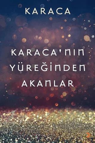 Karaca’nın Yüreğinden Akanlar