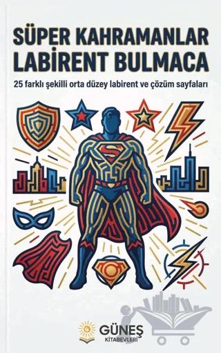 Süper Kahramanlar Labirent Bulmaca – Kolektif – Güneş Kitabevleri Yayınları kitap kapağı
