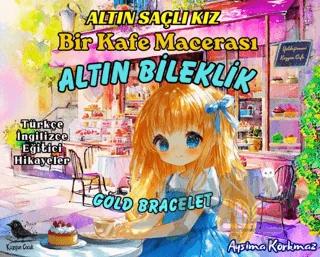 Altın Saçlı Kız Bir Kafe Macerası Altın Bileklik (Türkçe-İngilizce)