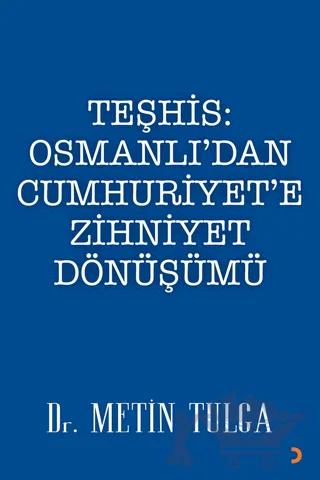 Teşhis: Osmanlı’dan Cumhuriyet’e Zihniyet Dönüşümü