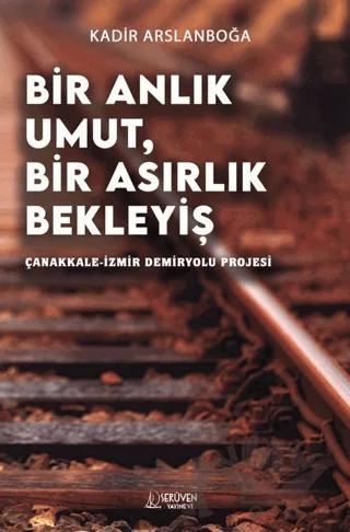 Bir Anlık Umut, Bir Asırlık Bekleyiş