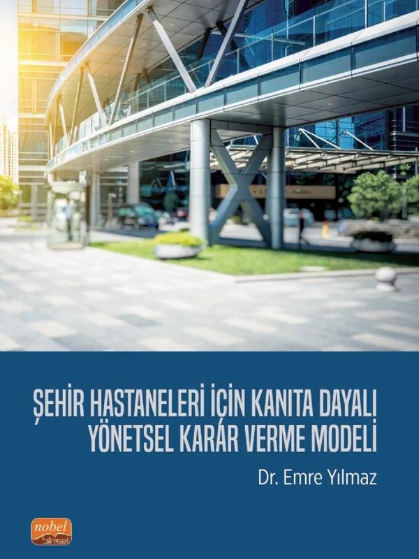 Şehir Hastaneleri İçin Kanıta Dayalı Yönetsel Karar Verme Modeli