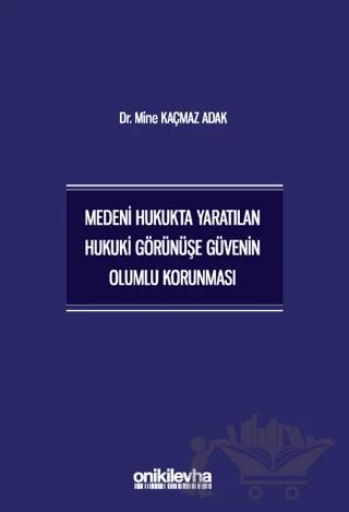 Medeni Hukukta Yaratılan Hukuki Görünüşe Güvenin Olumlu Korunması