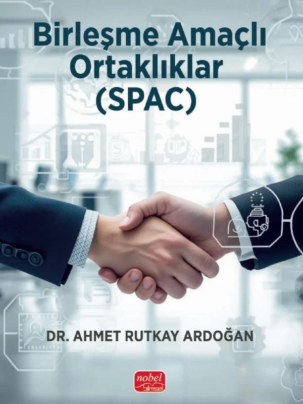 BİRLEŞME AMAÇLI ORTAKLIKLAR (SPAC) - Kavram, Uygulama ve Analiz