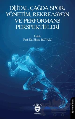 Dijital Çağda Spor: Yönetim, Rekreasyon ve Performans Perspektifleri