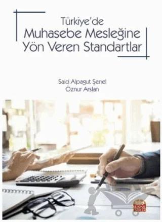 Türkiye’de Muhasebe Mesleğine Yön Veren Standartlar – Öznur Arslan, Said Alpagut Şenel – Nobel Bilimsel Eserler kitap kapağı