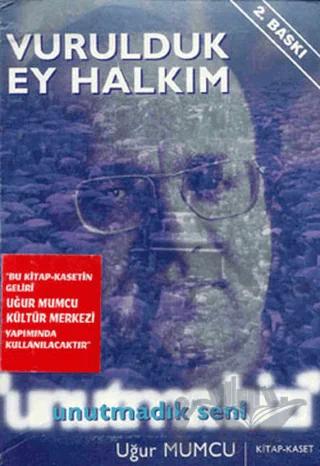 Vurulduk Ey Halkım Unutmadık Seni