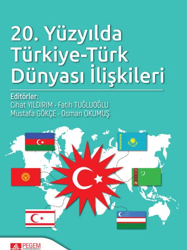 20. Yüzyılda Türkiye-Türk Dünyası İlişkileri