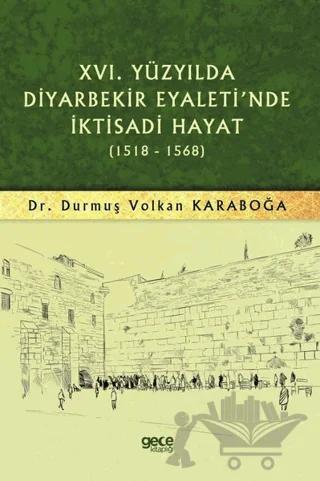16. Yüzyılda Diyarbekir Eyaleti'nde İktisadi Hayat (1518-1568)