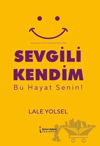 Sevgili Kendim - Bu Hayat Senin!