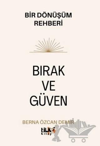 Bırak ve Güven - Bir Dönüşüm Rehberi