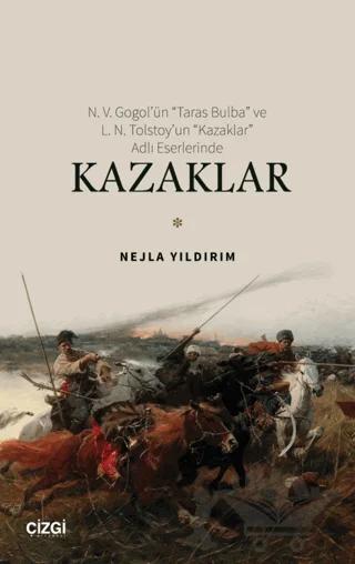 N. V. Gogol’ün “Taras Bulba” ve L. N. Tolstoy’un “Kazaklar” Adlı Eserlerinde Kazaklar