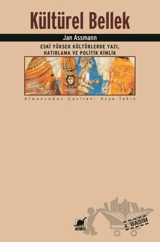 Kültürel Bellek : Eski Yüksek Kültürlerde Yazı, Hatırlama ve Politik Kimlik