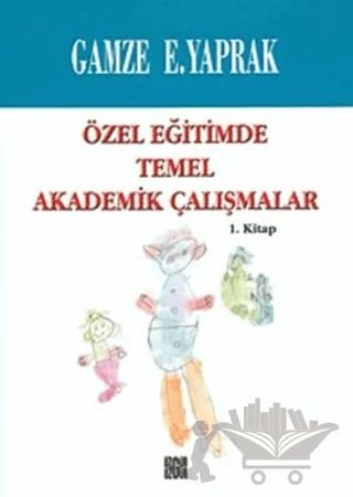 Özel Eğitimde Temel Akademik Çalışmalar (1. Kitap)
